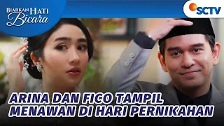 SUPER BAHAGIA! Arina dan Fico Siap Untuk Akad Ulang | Biarkan Hati Bicara - Episode 34