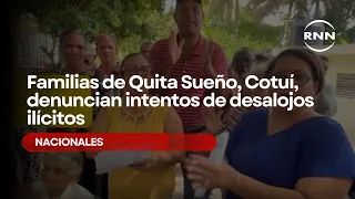 Families in Quita Sueño, Cotuí, denounce attempts at illegal evictions