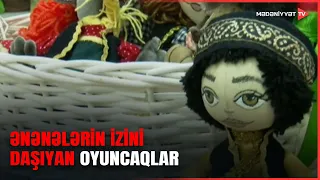 Milli irsi gələcək nəsillərə çatdıran oyuncaqlar