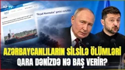 Azərbaycanlıların kabusuna çevrilən ÖLÜM NÖQTƏSİ - Rusiya və Ukrayna niyə Qara dənizdə aktivləşdi?