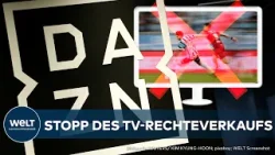 DEUTSCHE FUßBALL LIGA: Stopp der Auktion der TV-Rechte! DAZN fühlt sich ungerecht behandelt