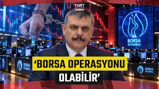 'YARIN SABAH BORSA OPERASYONU OLABİLİR' İçişleri Bakanı Sayın Çiftçi Tarih Verdi - TGRT Haber