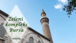 Zeleni kompleks u Bursi: Džamija i turbe kao vakufska cjelina | Skriveni dragulji Marmare