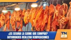 ¿Es segura la carne que compra? Autoridades realizan verificaciones