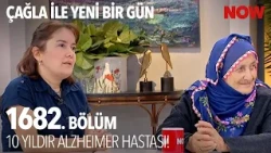 71 Yaşında Alzheimer ile Mücadele Ediyor - Çağla ile Yeni Bir Gün 1682. Bölüm @CaglaileYeniBirGun​