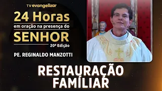 FAMILY RESTORATION | Homily with Fr. Reginaldo Manzotti | 24 Hours in Prayer | 20th Edition