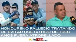 Hondureño falleció tratando de evitar que su hijo de tres años fuera atropellado