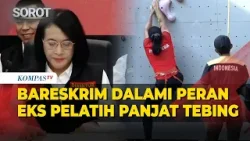 Bareskrim Dalami Dugaan Kekerasan Seksual Eks Kepala Pelatih Pada Sejumlah Atlet Panjat Tebing