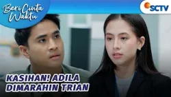 Trian Marahin Adila Depan Muti dan Bimo?! | Beri Cinta Waktu - Episode 152