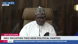 INEC Registers Two New Political Parties Ahead Of 2027 Elections