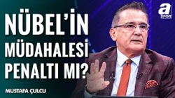 Mustafa Çulcu: "Nübel Kırmızı Kart Görmeliydi" | Beşiktaş - Kocaelispor Tartışmalı Pozisyonlar
