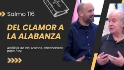 Del clamor a la alabanza: Cuando Dios libra de la aflicción // Salmo 116