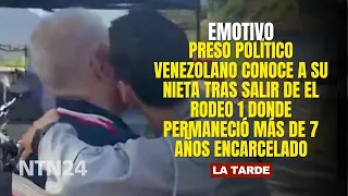 Preso político venezolano conoce a su nieta tras salir de El Rodeo 1 donde permaneció más de 7 años
