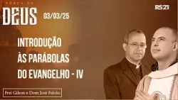 Força de Deus - Introdução às parábolas do Evangelho - IV - 03/03/2025