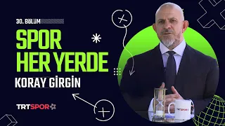 Spor Her Yerde 30. Bölüm | Konuk: Vücut Geliştirme, Fitness ve Bilek Güreşi Fed. Bşk. Koray Girgin