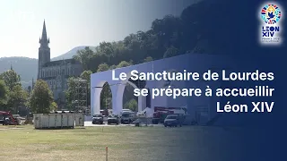 Le Sanctuaire de Lourdes se prépare à accueillir Léon XIV