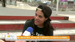 Mel, the skateboarding whiz, proves that "the impossible is just a matter of opinion" - 08/10/2026