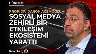 "Sosyal Medya Zehirli Bir Etkileşim Ekosistemi Yarattı" | Prof. Dr. Daron Acemoğlu