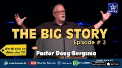 The Big Story with Pastor Doug Bergsma Ep 3