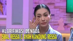 Eksklusif! DENADA Klarifikasi Hubungannya Dengan Ressa & Ayah Kandung Ressa | FYP (10/04/26) Part 1