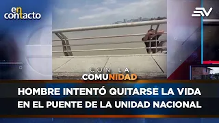 Man Attempts to Take His Own Life on the National Unity Bridge | En Contacto | Ecuavisa