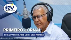 Primeiro Jornal RCV - 18 Abril 2024 com jornalista Júlio Martins