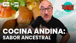 ? Cocina Andina: sabores ancestrales que conquistan el Perú ??