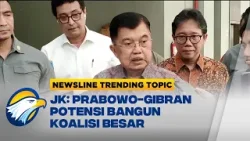 Newsline Trending Topic - JK: Prabowo-Gibran Potensi Bangun Koalisi Besar