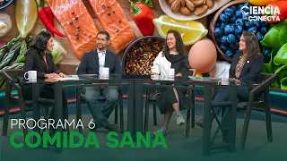 Ciencia que Conecta: Programa 6 Comida Sana