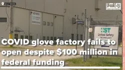 COVID glove factory fails to open despite $100 million in federal funding