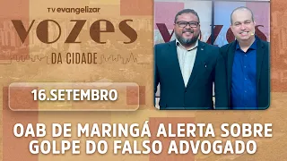 OAB Maringá issues warning about fake lawyer scam | 09/16/26 | Vozes da Cidade