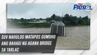 SUV nahulog matapos gumuho ang bahagi ng Agana Bridge sa Tarlac | TV Patrol