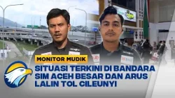 Monitor Mudik - Bandara SIM Aceh Besar dan Tol Cileunyi Mulai Dipadati Pemudik