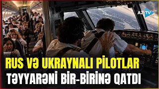 Pilot kabinəsində RUSİYA-UKRAYNA DAVASI - "Qaçırılan təyyarə"ni belə məhv etmək istəyiblər