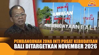DEVELOPMENT OF THE CORE ZONE OF THE BALI CULTURAL CENTER IS TARGET FOR NOVEMBER 2026