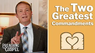The Two Greatest Commandments | Preaching the Gospel