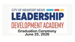 City of Newport News Leadership Development Academy Graduation Ceremony - June 25, 2026