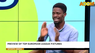 Preview Of Top European League Fixtures - Sports Arena on Adom TV (29-08-26)