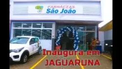 Jaguaruna esta em festa! Inaugura a nova unidade de Farmácia da rede São João