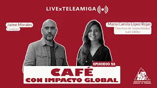 Coffee with Global Impact #LiveXTeleamiga | Episode 28 - María Camila López Rojas