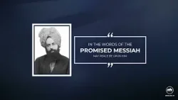 Harmony in ones Words and Deeds | In the Words of the Promised Messiah (as)
