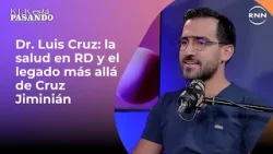 Dr. Luis Cruz: la salud en RD y el legado más allá de Cruz Jiminián | KLK ESTÁ PASANDO