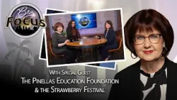 Bay Focus 751 - Pinellas Education Foundation and The Strawberry Festival