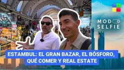 Estambul: El Gran Bazar, qué comer y real estate #ModoSelfie | Programa completo (05/04/26)