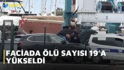 FACİADA ÖLÜ SAYISI 19'A YÜKSELDİ