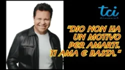 "Dio ti ama perché ti ama!" "Dio ti ama perché ti ama!"