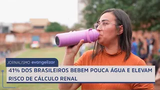 41% of Brazilians don't drink enough water, increasing the risk of kidney stones