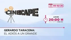 Gerardo Taracena: El adiós a un grande | Cinescape | 05-02-26