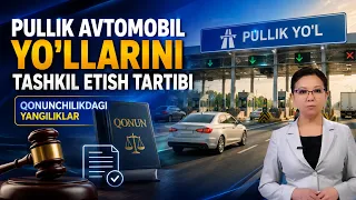 Pullik avtomobil yo'llarini tashkil etish tartibi | Qonunchilikdagi yangiliklar (10.08.2026)