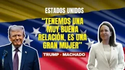 Trump confirma que habló nuevamente con María Corina Machado: "Tenemos una muy buena relación"